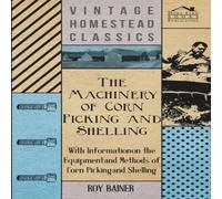 Various The Machinery of Corn Picking & Shelling - With Information on Various Multicolor