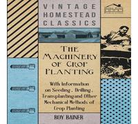 Various The Machinery of Crop Planting - With Information on Seeding Various Multicolor