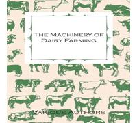 Various The Machinery of Dairy Farming - With Information on Milking Various Multicolor