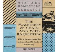 Various The Machinery of Grain & Seed Harvesting - With Information on Various Multicolor