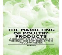 Various The Marketing of Poultry Products - A Collection of Articles on Various Multicolor