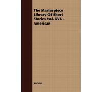 Various The Masterpiece Library of Short Stories Vol. XVI. - American Various Multicolor