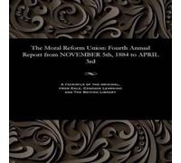 Various The Moral Reform Union: Fourth Annual Report from NOVEMBER 5th Various Multicolor