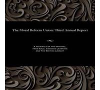 Various The Moral Reform Union: Third Annual Report Paperback Book Various Multicolor