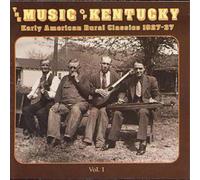 VARIOUS ARTISTS - THE MUSIC OF KENTUCKY: EARLY AMERICAN RURAL CLASSICS 1927-1937