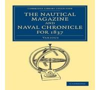 Various The Nautical Magazine & Naval Chronicle for 1837 Paperback Book Various Multicolor