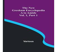 Various The New Gresham Encyclopedia. A to Amide ; Vol. 1 Part 1 Paperback Various Multicolor