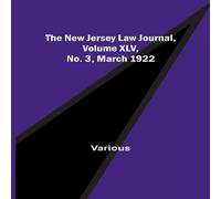 Various The New Jersey Law Journal, Volume XLV, No. 3, March 1922 Various Multicolor