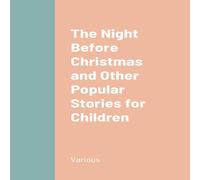 Various The Night Before Christmas & Other Popular Stories for Children Various Multicolor