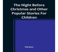 Various The Night Before Christmas & Other Popular Stories For Children Various Multicolor