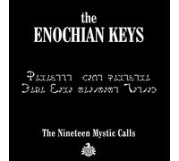 Enochian Keys, the - The Nineteen Mystic Calls