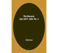 Various The Nursery, July 1877, XXII. No. 1 Paperback Book Various Multicolor