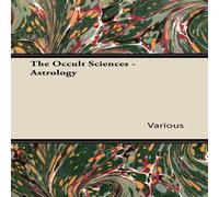 Various The Occult Sciences - Astrology Paperback Book Various Multicolor