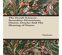 Various The Occult Sciences - Secondary Divinations, Omens, Oracles and Various Multicolor