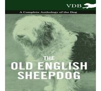 Various The Old English Sheepdog - A Complete Anthology of the Dog in White Various White