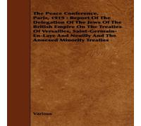 Various The Peace Conference, Paris, 1919: Report of the Delegation of the Various Multicolor