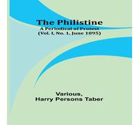 Various The Philistine: a periodical of protest (Vol. I, No. 1, June 1895) Various Multicolor