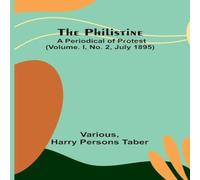 Various The Philistine: a periodical of protest (Vol. I, No. 2, July 1895) Various Multicolor