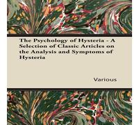 Various The Psychology of Hysteria - A Selection of Classic Articles on Various Multicolor