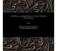 Various The Roman standard bearer: a tale of Britain's first invasion Various Multicolor