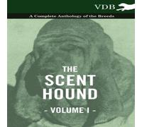Various The Scent Hound Vol. I. - A Complete Anthology of the Breeds in White Various White