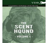 Various The Scent Hound Vol. I. - A Complete Anthology of the Breeds Various Multicolor