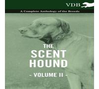 Various The Scent Hound Vol. II. - A Complete Anthology of the Breeds in White Various White