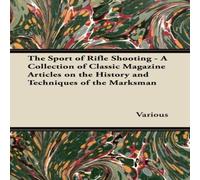 Various The Sport of Rifle Shooting - A Collection of Classic Magazine Various Multicolor