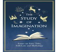 Various The Study of Imagination - Essays on Fairy Tales, Folk-Lore and Various Multicolor