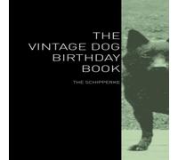 Various The Vintage Dog Birthday Book - The Schipperke Hardcover Various Multicolor