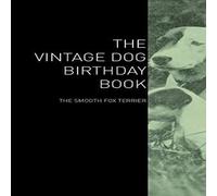 Various The Vintage Dog Birthday Book - The Smooth Fox Terrier Hardback Various Multicolor