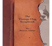 Various The Vintage Dog Scrapbook - The Boston Terrier Paperback Various Multicolor