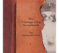 Various The Vintage Dog Scrapbook - The Japanese Chin Paperback Various Multicolor