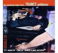 Various - The Weekend Starts Here: Trance Anthems