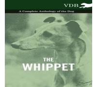 Various The Whippet - A Complete Anthology of the Dog Hardcover Book Various Multicolor