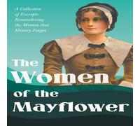 Various The Women of the Mayflower: A Collection of Excerpts Remembering Various Multicolor
