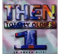 Various - Then: Totally Oldies 1
