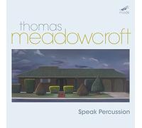 Various - Thomas Meadowcroft: Speak Percussion