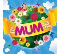 Various - To The Best Mum In The World...Ever!