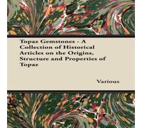 Various Topaz Gemstones - A Collection of Historical Articles on the Various Multicolor