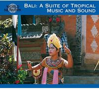 Various Traditional Musicians - Bali: A Suite Of Tropical Music