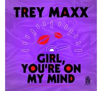 Various - Trey Maxx - Girl, You'Re On My Mind