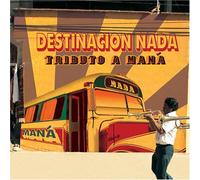 Tributo a Mana: Destinacion Nada - Destinacion Nada: Tributo a Mana
