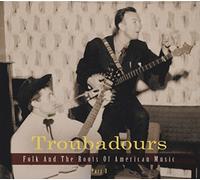 Various - Troubadours - Vol.3, Folk And The Roots Of American Music (3-CD)