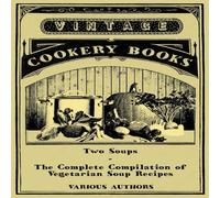 Various Two Soups - The Complete Compilation of Vegetarian Soup Recipes Various Multicolor
