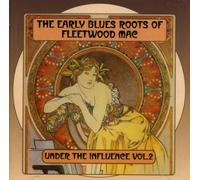 Various - Under the Influence Vol.2: The Early Blues Roots of Fleetwood Mac