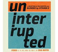 Various - Uninterrupted: A Selection Of Cold Busted Cuts Blended By Vitamin D
