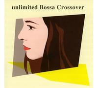 Various - Unlimited Bossa Crossover