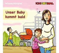 Various - Unser Baby kommt bald - Wissen.Hörspiel ICHHöRMAL: Hörspiel mit Musik und Geräuschen, plus 16 S. Ausmalheft
