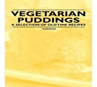 Various Vegetarian Puddings - A Selection of Old Time Recipes Paperback Book Various Multicolor